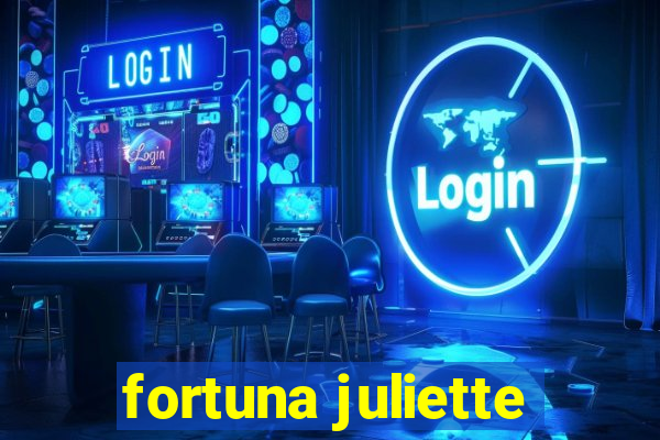 fortuna juliette